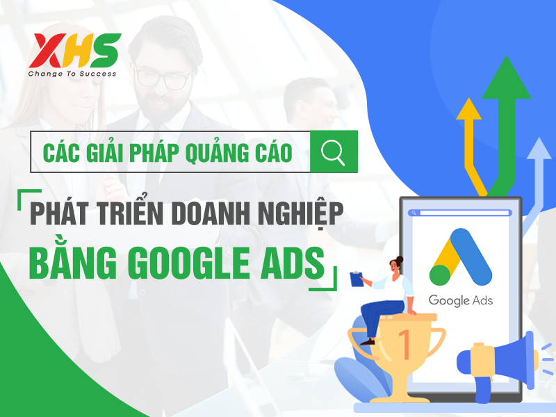 giải pháp quảng cáo phát triển doanh nghiệp bằng Google Ads