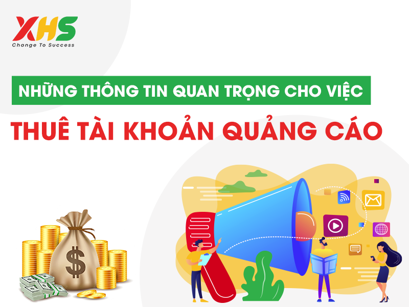 Những thông tin quan trọng cho việc thuê tài khoản quảng cáo