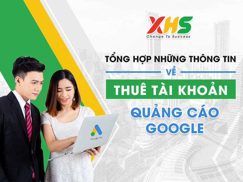 Tổng hợp những thông tin về chi phí thuê tài khoản quảng cáo Google
